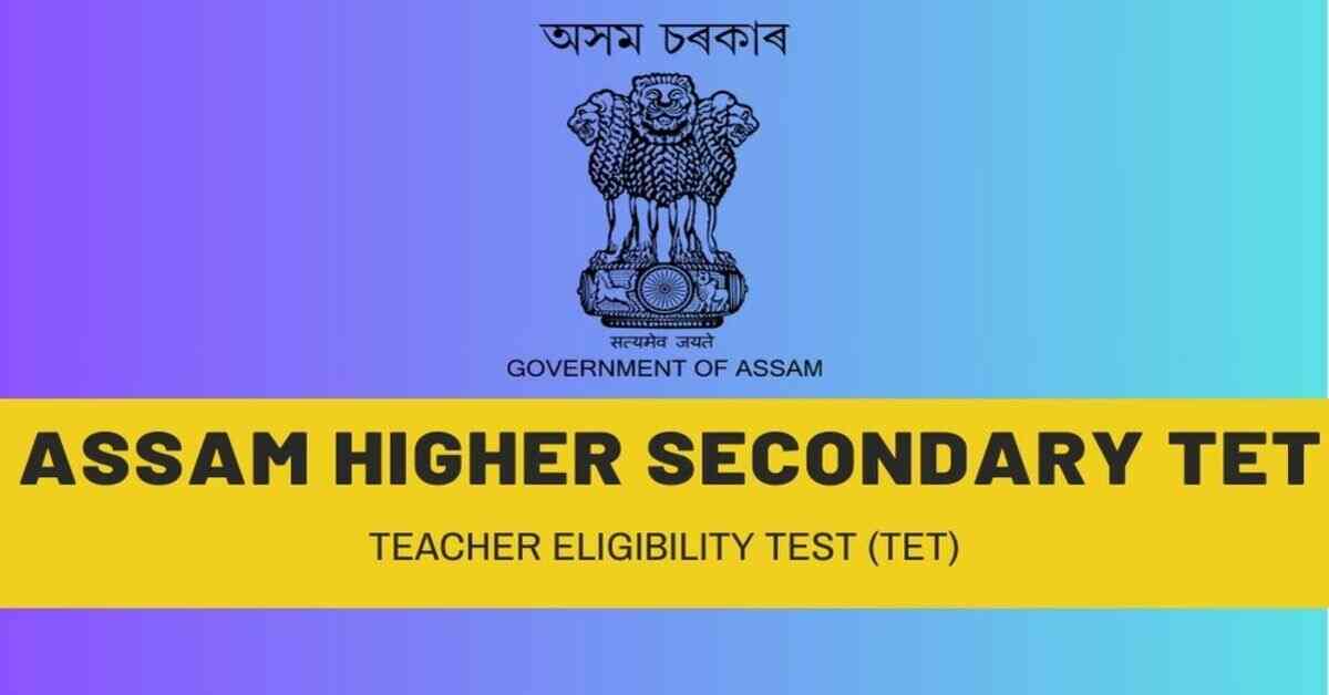 Here are the details of the Assam Higher Secondary TET application process and eligibility criteria: