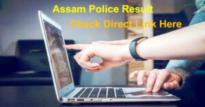 Assam Police Result Page. Check Available Result Here