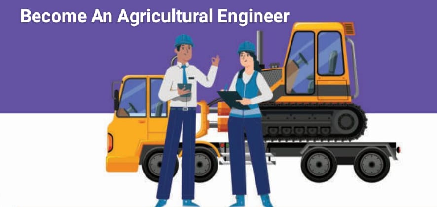 Become an Agricultural Engineer